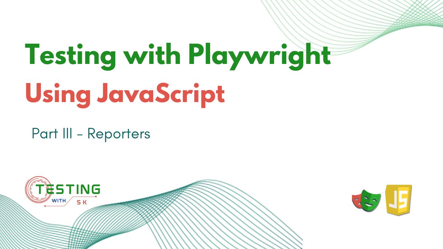 Playwright Reporters with JavaScript