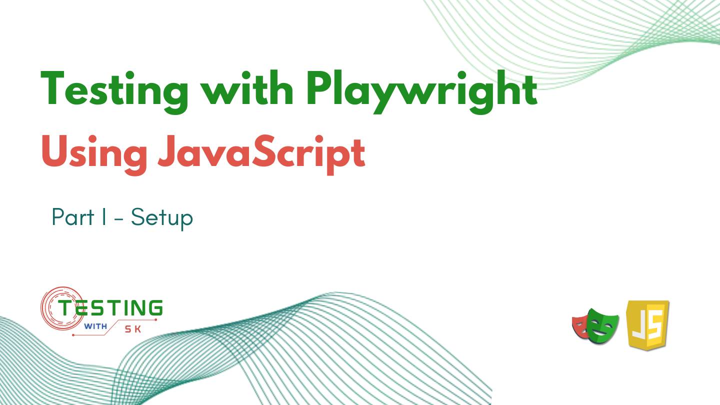 Testing with Playwright Using JavaScript